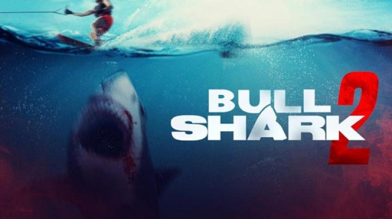 مشاهدة فيلم Bull Shark 2 2024 مترجم جديدك