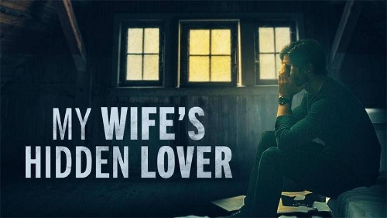 مشاهدة فيلم My Wife's Hidden Lover 2023 مترجم جديدك
