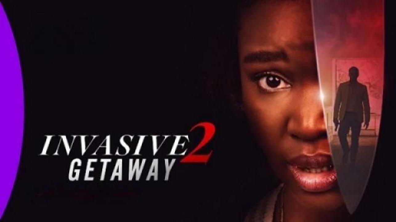مشاهدة فيلم Invasive 2 Getaway 2025 مترجم