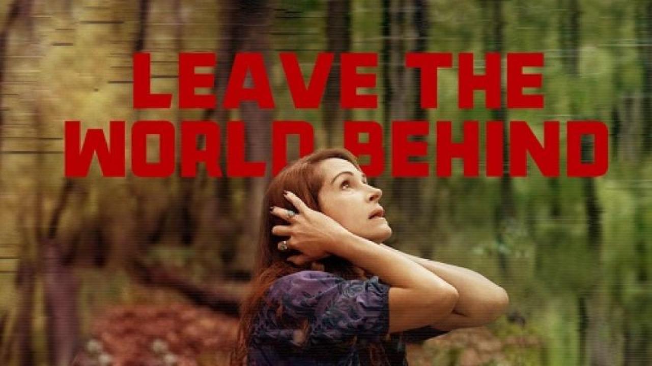 مشاهدة فيلم Leave the World Behind 2023 مترجم جديدك