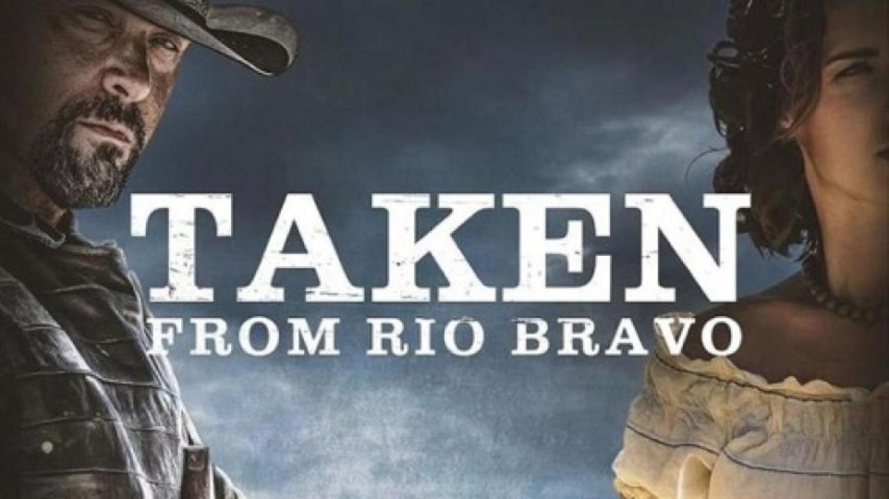 مشاهدة فيلم Taken From Rio Bravo 2024 مترجم جديدك